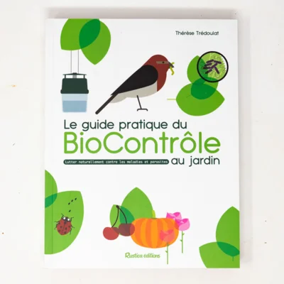 Le guide pratique du biocontrôle au jardin - Soigner maladies et parasites sans pesticides