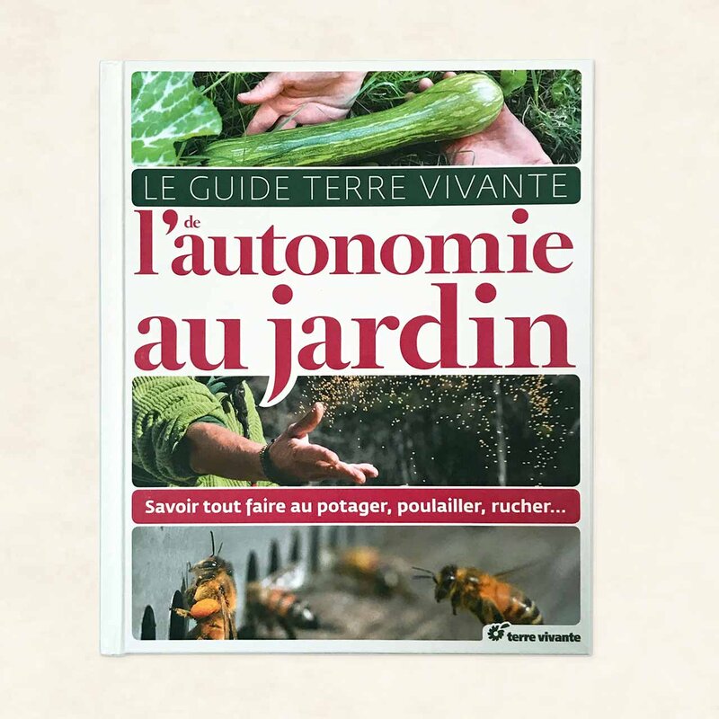 Art of living - The Terre Vivante guide to self-sufficiency in the garden