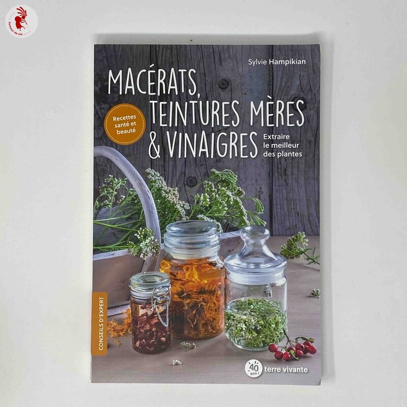 Medicinal plants - Macerates, mother tinctures &amp; vinegars - extracting the best from plants