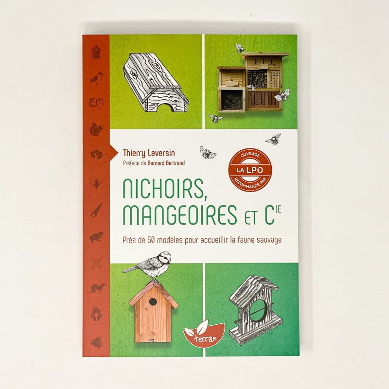 Ecological building - Nichoirs, mangeoires et Cie - Nearly 50 models to welcome wildlife