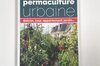Permaculture - A guide to urban permaculture: balcony, courtyard, apartment, garden...