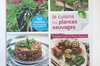Kitchen - I cook with wild plants. 50 recipes to accompany my gatherings