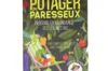 Jardin bio - Le Potager Du Paresseux - Produire En Abondance Des Légumes Bio